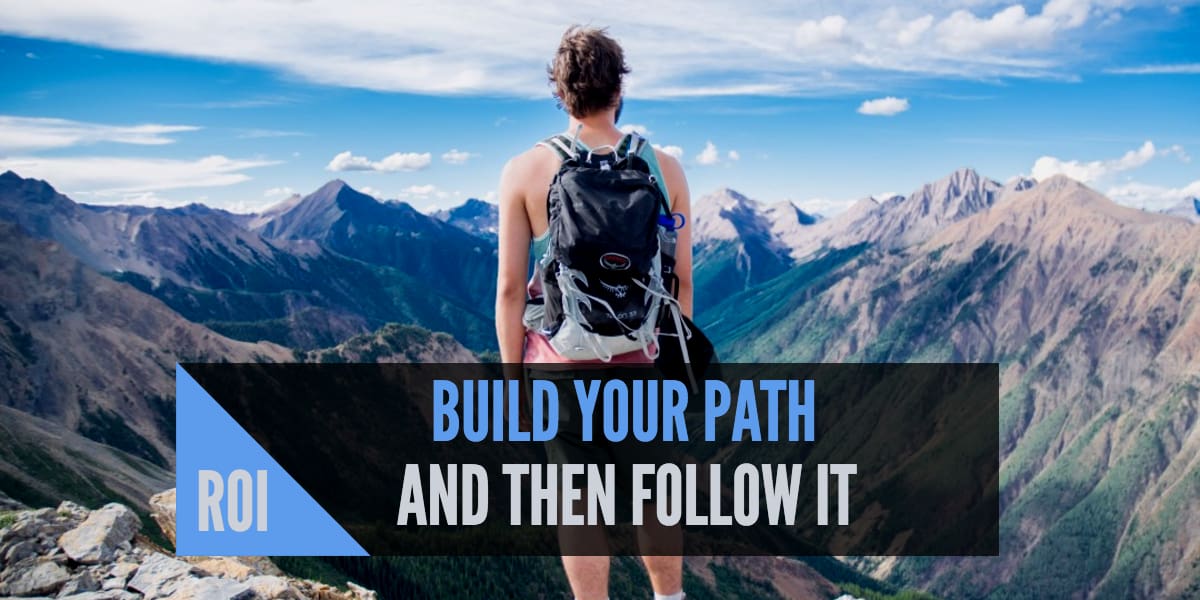 Intangible ROI: Build Your Path and then Follow It