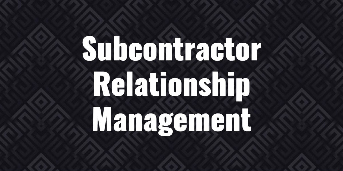 subcontractor relationship management