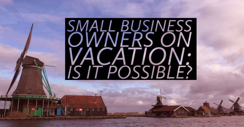 small business owners on vacation