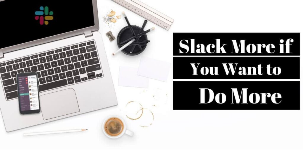 Use Slack to get more done